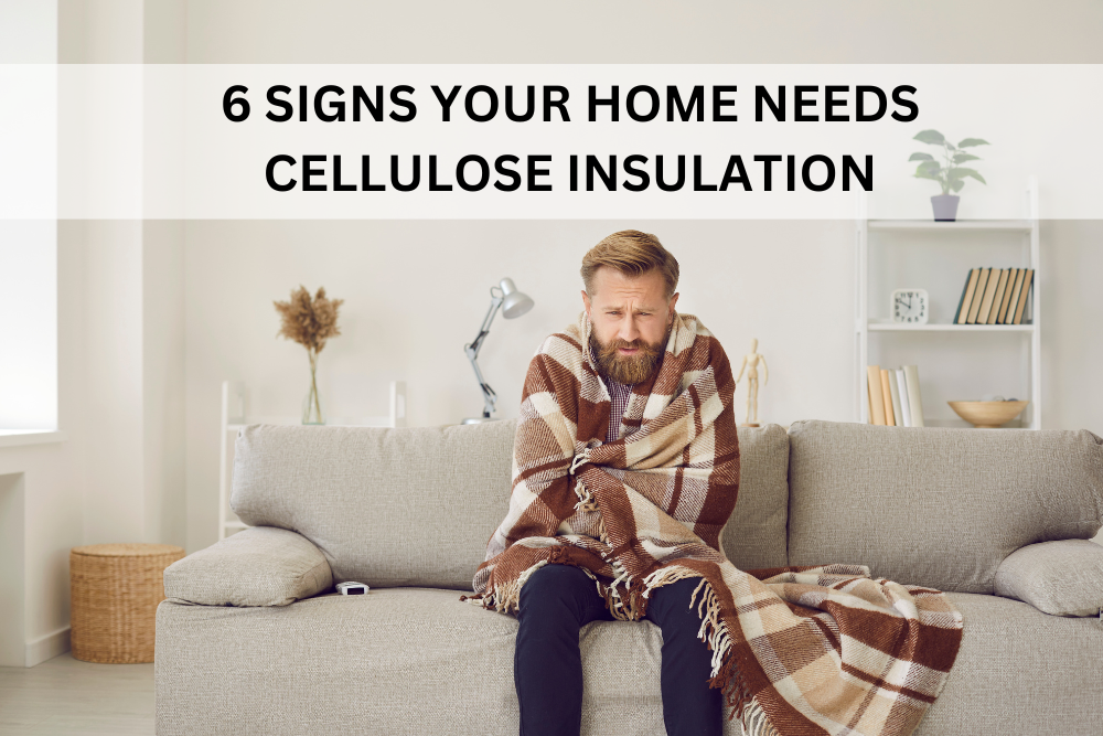 6 Signs Your Home Needs Cellulose Insulation